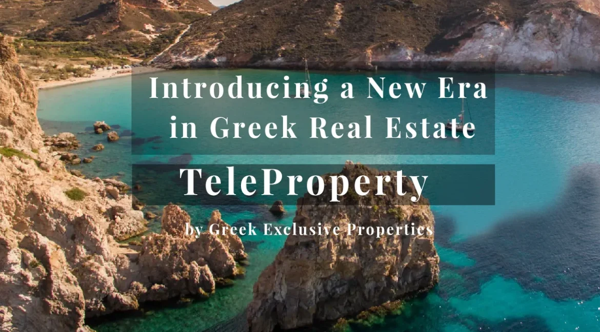 Introducing a New Era in Real Estate: TeleProperty by GREEK EXCLUSIVE PROPERTIES​