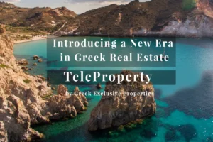 Introducing a New Era in Real Estate: TeleProperty by GREEK EXCLUSIVE PROPERTIES​