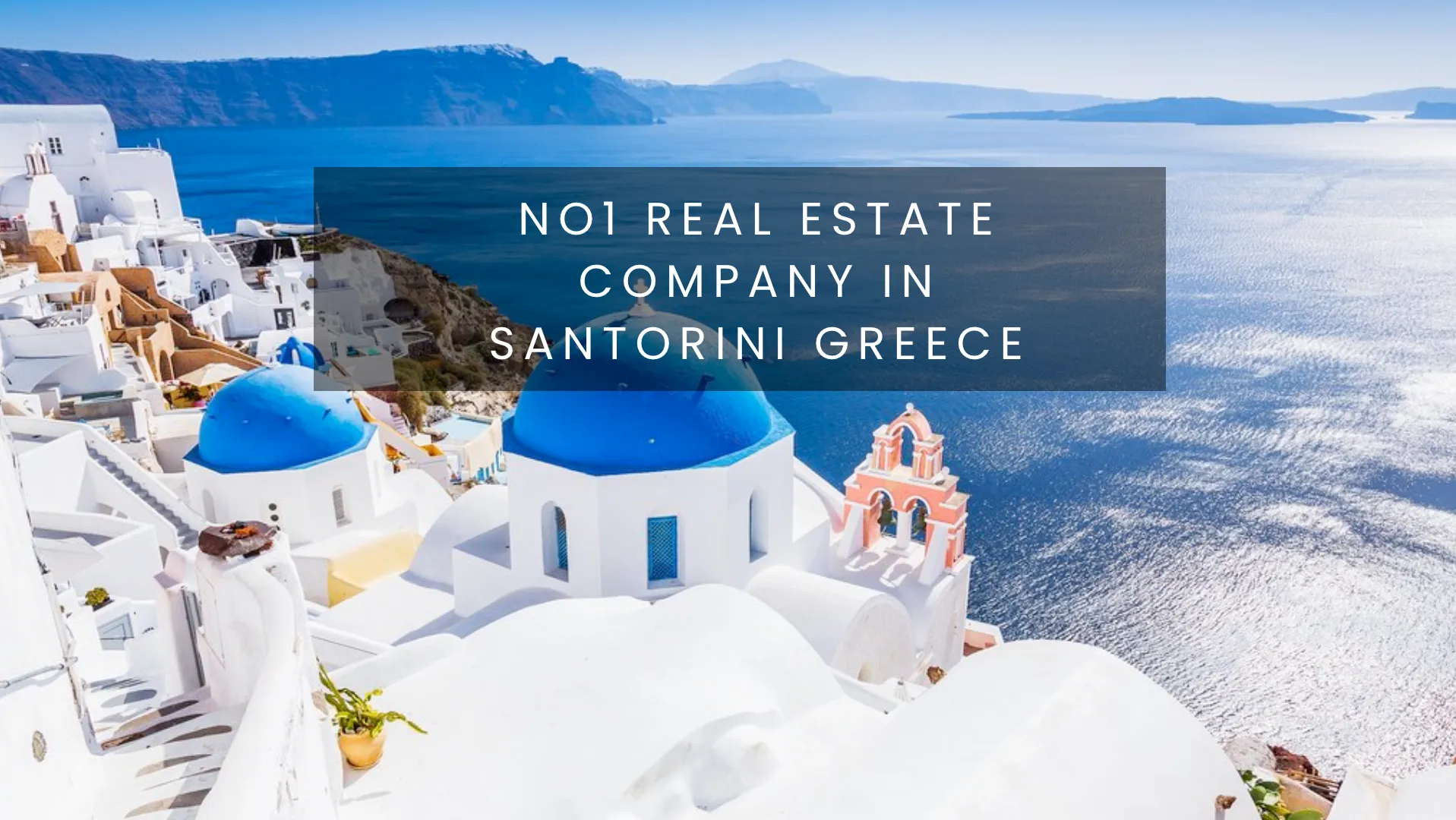 The No1 Real Estate Office in Santorini​