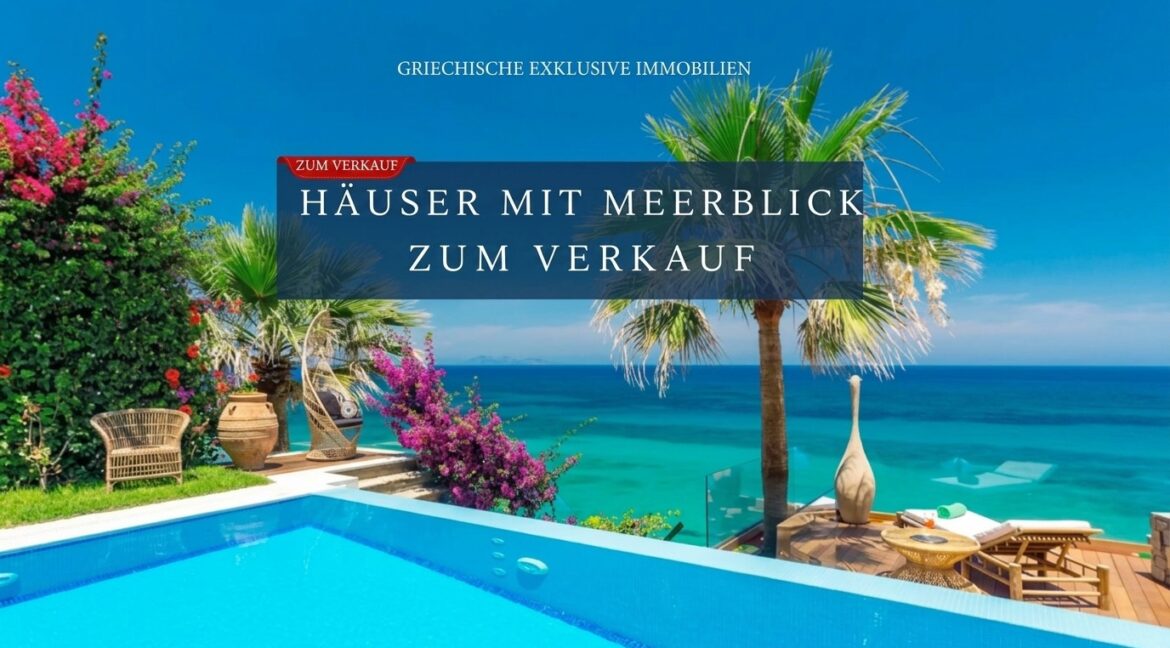 Häuser mit Meerblick zum Verkauf in Griechenland