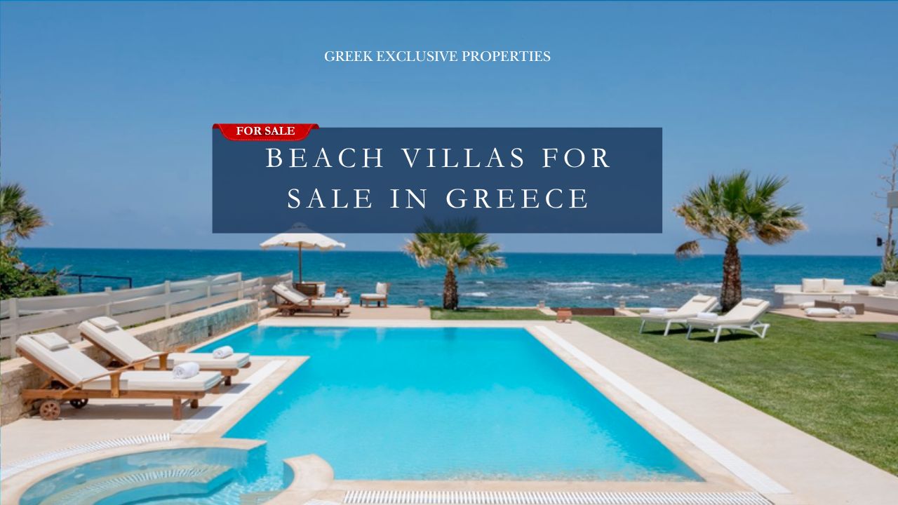 Luxury beach villas Greece for sale, Luxury Beachfront Villas in Greece, Waterfront Villas in Greek islands