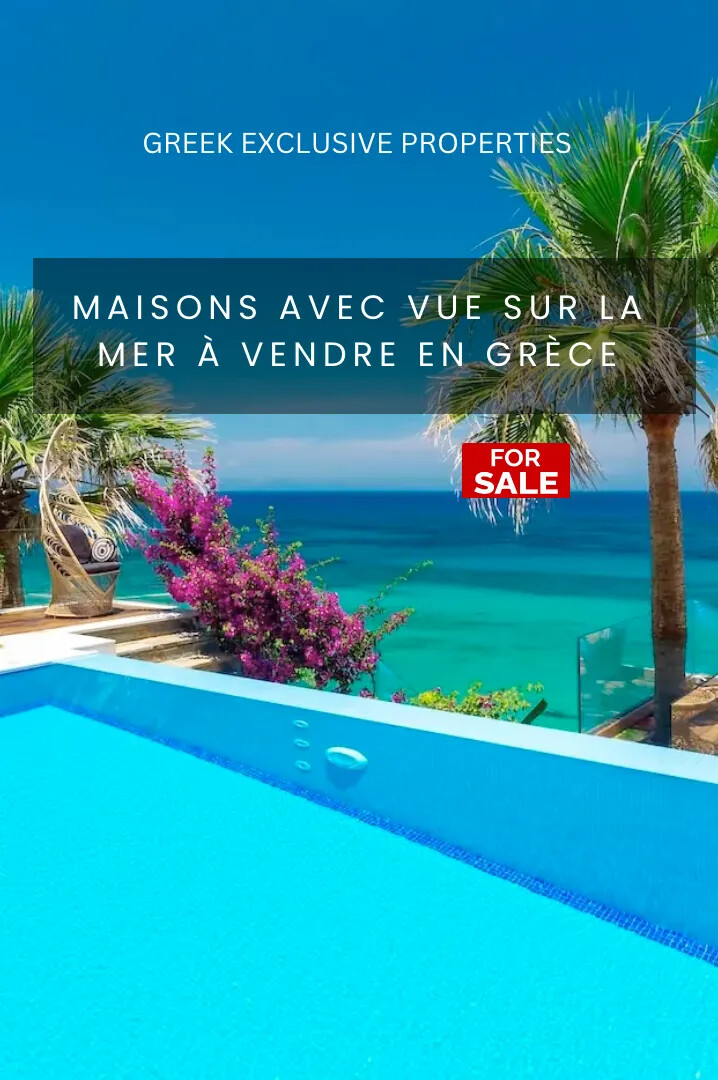 MAISONS AVEC VUE SUR LA MER À VENDRE EN GRÈCE