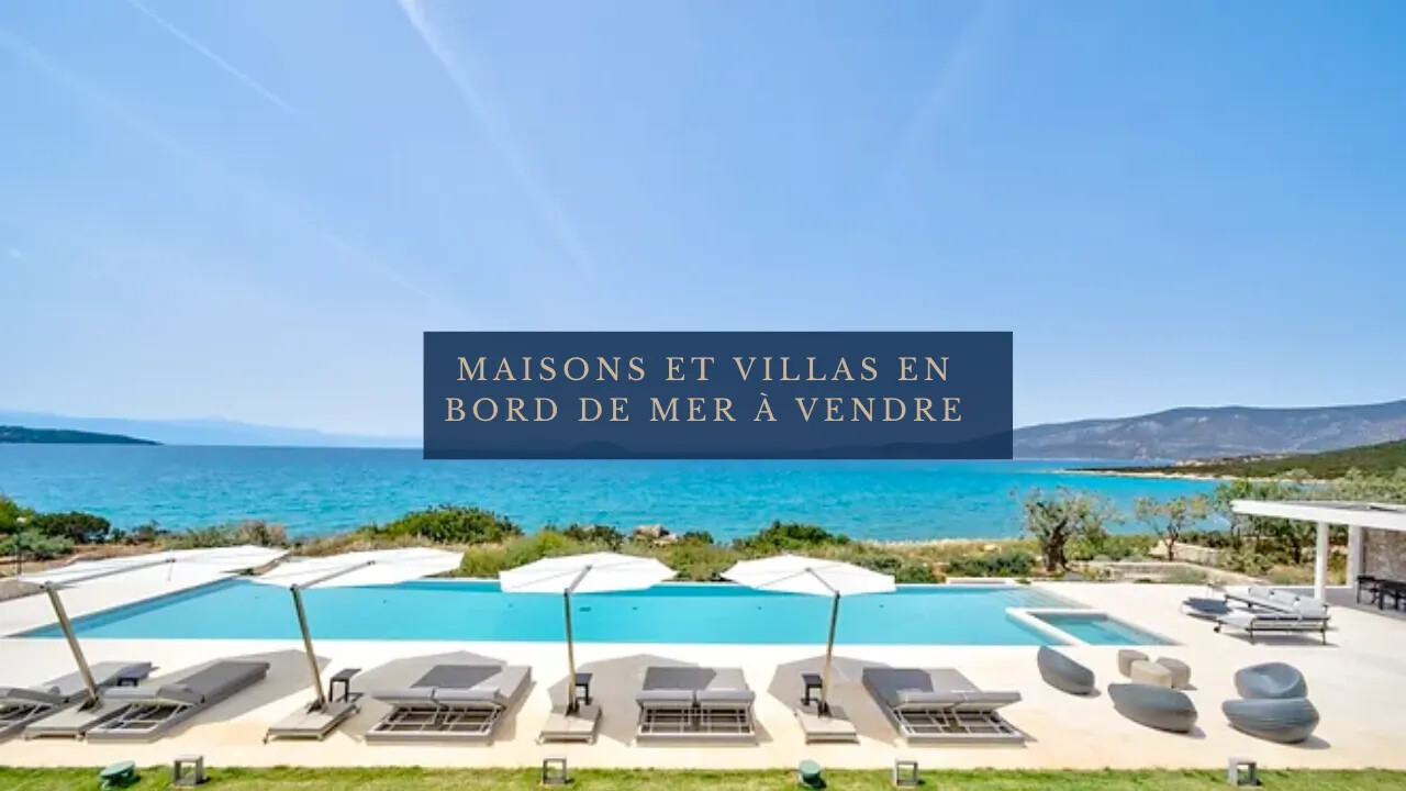 MAISONS ET VILLAS EN BORD DE MER À VENDRE