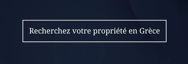 Recherchez votre propriété en Grèce