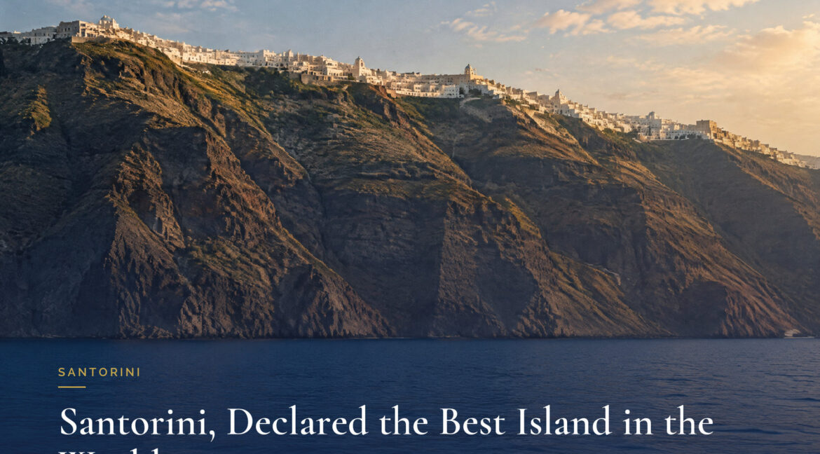 Santorini, declared the best island in the world | Greek Exclusive Properties